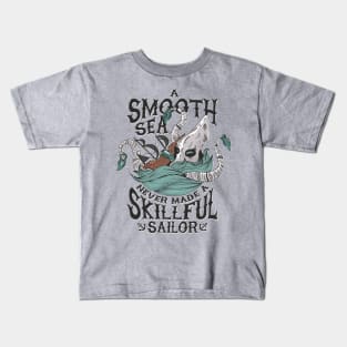 A Smooth Sea Never Made a Skillful Sailor - Kraken Kids T-Shirt